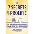 The 7 Secrets of the Prolific: How to Overcome Procrastination, Perfectionism, and Writer's Block - Paperback