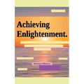 Achieving Enlightenment. - Paperback
