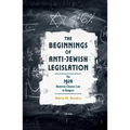 The Beginnings of Anti-Jewish Legislation: The 1920 Numerus Clausus Law in Hungary - Hardcover