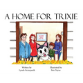 A Home For Trixie - Hardcover