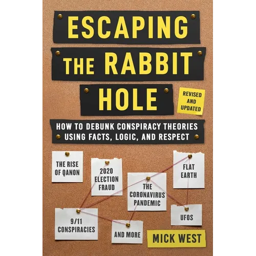 Escaping the Rabbit Hole: How to Debunk Conspiracy Theories Using Facts, Logic, and Respect (Revised and Updated - Includes Information about 2020 Ele - Hardcover