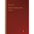Atlantis; The Antedeluvian World: in large print - Paperback