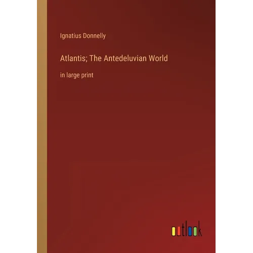 Atlantis; The Antedeluvian World: in large print - Paperback