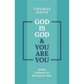 God Is God and You Are You: Finding Confidence for Sharing Our Faith - Paperback