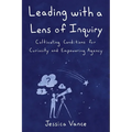 Leading with a Lens of Inquiry - Paperback
