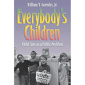 Everybody's Children: Child Care as a Public Problem - Paperback