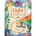 Light: The Extraordinary Energy That Illuminates Our World - Hardcover