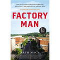 Factory Man: How One Furniture Maker Battled Offshoring, Stayed Local - And Helped Save an American Town - Hardcover