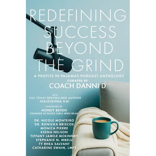 Redefining Success Beyond the Grind: A Profits in Pajamas Podcast Anthology - Paperback
