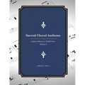 Sacred Choral Anthems: Original Music for SATB Choir - Paperback