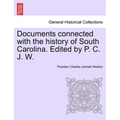 Documents Connected with the History of South Carolina. Edited by P. C. J. W. - Paperback