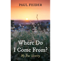 Where Do I Come From?: My True Identity - Hardcover