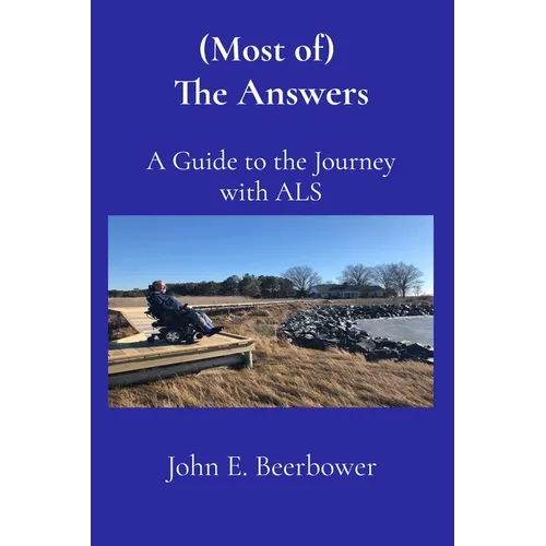(Most of) The Answers: A Guide to the Journey with ALS - Paperback