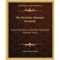 The Hermetic Museum Restored: Containing Twenty-Two Most Celebrated Chemical Tracts - Paperback