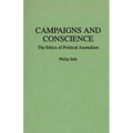 Campaigns and Conscience: The Ethics of Political Journalism - Paperback