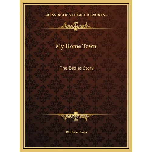 My Home Town: The Bedias Story - Hardcover