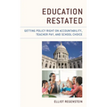 Education Restated: Getting Policy Right on Accountability, Teacher Pay, and School Choice - Hardcover