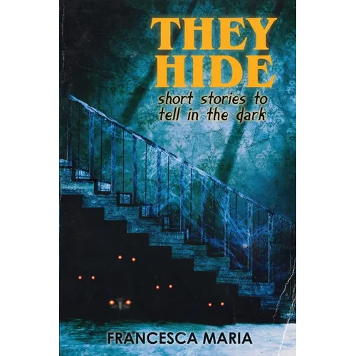 They Hide: Short Stories to Tell in the Dark - Paperback
