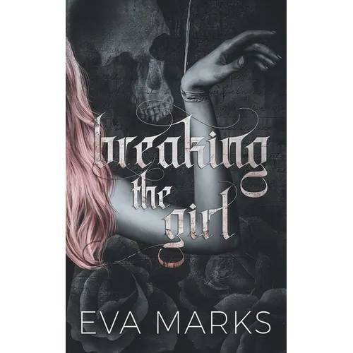 Breaking the Girl: A dark best friend's dad romance - Paperback