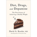 Diet, Drugs, and Dopamine: The New Science of Achieving a Healthy Weight - Hardcover