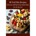 98 Trail Mix Recipes: Delicious and Nutritious Snack Ideas for On-the-Go! - Paperback