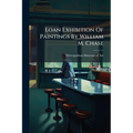 Loan Exhibition Of Paintings By William M. Chase - Paperback