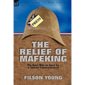 The Relief of Mafeking: the Boer War as Seen by a Special Correspondent - Hardcover