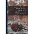 The African Image. -- - Paperback