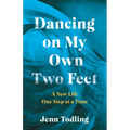 Dancing on My Own Two Feet: A New Life One Step at a Time - Paperback