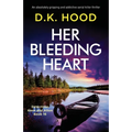 Her Bleeding Heart: An absolutely gripping and addictive serial killer thriller - Paperback