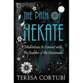 The Path of Hekate: Meditations to Connect with the Goddess of the Crossroads - Paperback