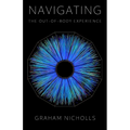 Navigating the Out-of-Body Experience: Special Revised & Expanded Edition - Paperback