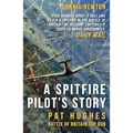A Spitfire Pilot's Story: Pat Hughes: Battle of Britain Top Gun - Paperback