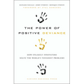 The Power of Positive Deviance: How Unlikely Innovators Solve the World's Toughest Problems - Hardcover