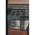 The Underground Railroad From Slavery to Freedom - Paperback