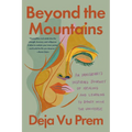 Beyond the Mountains: An Immigrant's Inspiring Journey of Healing and Learning to Dance with the Universe - Paperback
