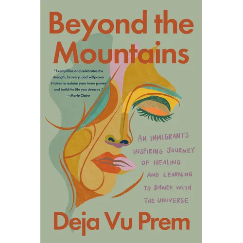 Beyond the Mountains: An Immigrant's Inspiring Journey of Healing and Learning to Dance with the Universe - Paperback