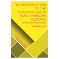 The Construction of the Supernatural in Euro-American Cultures: Something Nice about Vampires - Paperback