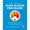 Mayo Clinic on High Blood Pressure: Your Personal Guide to Managing Hypertension - Paperback