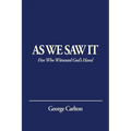 As We Saw It: Five Who Witnessed God's Hand - Paperback