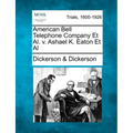 American Bell Telephone Company et al. V. Ashael K. Eaton et al - Paperback