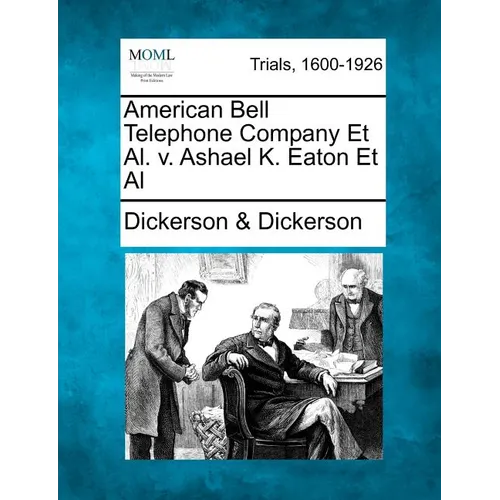 American Bell Telephone Company et al. V. Ashael K. Eaton et al - Paperback