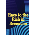 Race to the Rich in Recession: Practical Life Advice for Increasing Your Revenue - Paperback