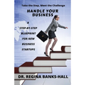 Handle Your Business: A Step-by-Step Blueprint for New Business Startups - Paperback