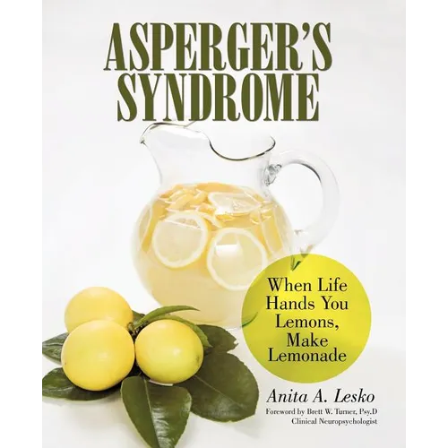 Asperger's Syndrome: When Life Hands You Lemons, Make Lemonade - Paperback