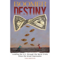 Boomer Destiny: Leading the U.S. through the Worst Crisis Since the Great Depression - Hardcover