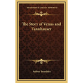 The Story of Venus and Tannhauser - Hardcover