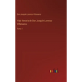 Vida literaria de Don Joaquín Lorenzo Villanueva: Tomo 1 - Hardcover