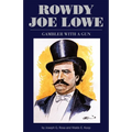 Rowdy Joe Lowe: Gambler with a Gun - Paperback