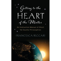Getting to the Heart of the Matter: An Instruction Manual of Short Yet Soulful Philosophies - Paperback
